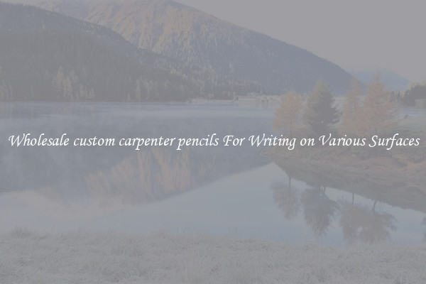 Wholesale custom carpenter pencils For Writing on Various Surfaces