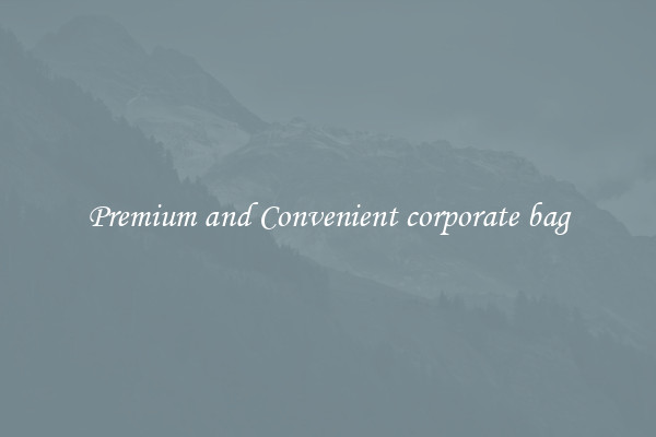 Premium and Convenient corporate bag