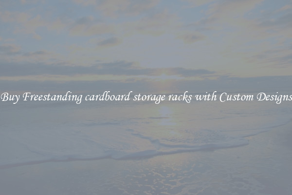 Buy Freestanding cardboard storage racks with Custom Designs