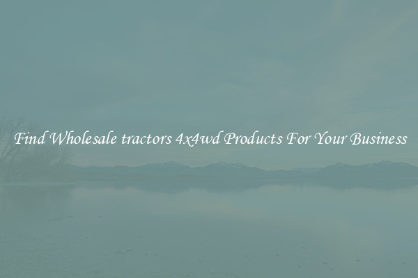 Find Wholesale tractors 4x4wd Products For Your Business