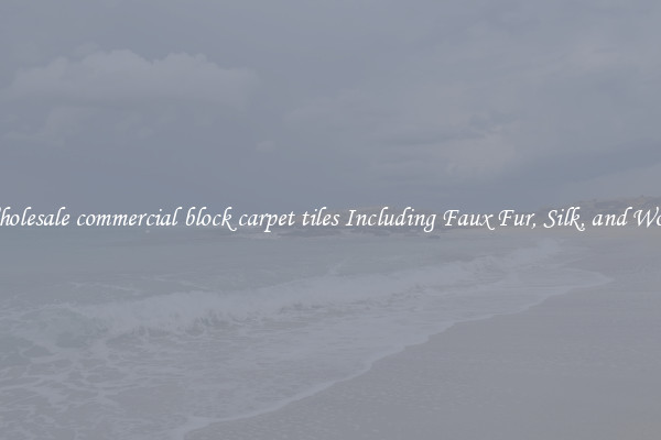 Wholesale commercial block carpet tiles Including Faux Fur, Silk, and Wool 