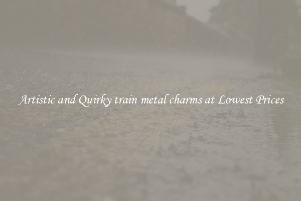 Artistic and Quirky train metal charms at Lowest Prices