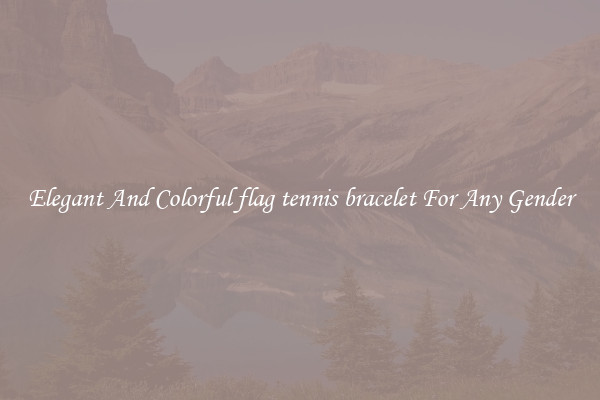 Elegant And Colorful flag tennis bracelet For Any Gender