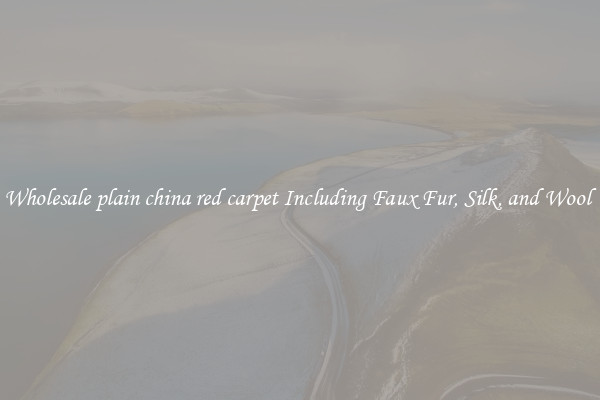 Wholesale plain china red carpet Including Faux Fur, Silk, and Wool 