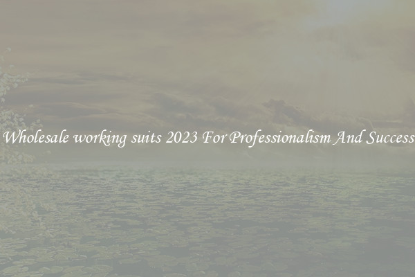 Wholesale working suits 2023 For Professionalism And Success
