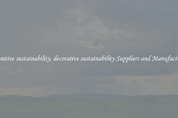 decorative sustainability, decorative sustainability Suppliers and Manufacturers