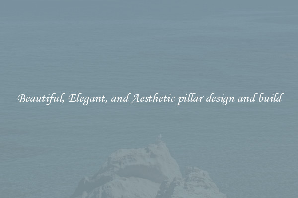 Beautiful, Elegant, and Aesthetic pillar design and build