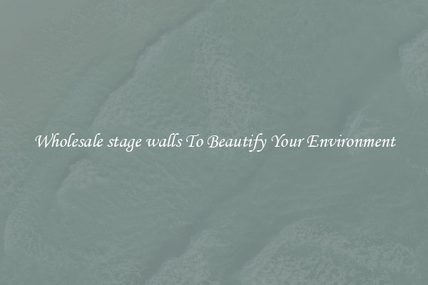 Wholesale stage walls To Beautify Your Environment