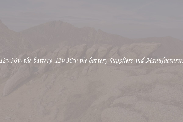 12v 36w the battery, 12v 36w the battery Suppliers and Manufacturers