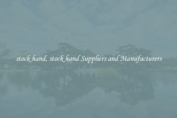 stock hand, stock hand Suppliers and Manufacturers