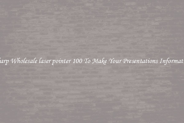 Sharp Wholesale laser pointer 100 To Make Your Presentations Informative