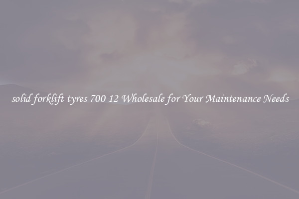 solid forklift tyres 700 12 Wholesale for Your Maintenance Needs