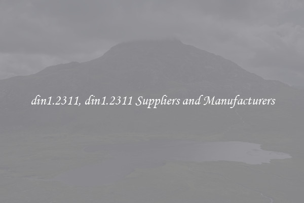 din1.2311, din1.2311 Suppliers and Manufacturers