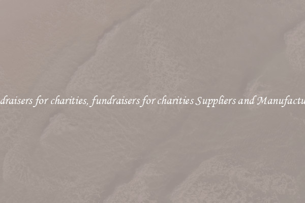 fundraisers for charities, fundraisers for charities Suppliers and Manufacturers