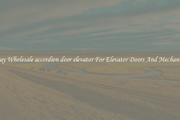 Buy Wholesale accordion door elevator For Elevator Doors And Mechanics