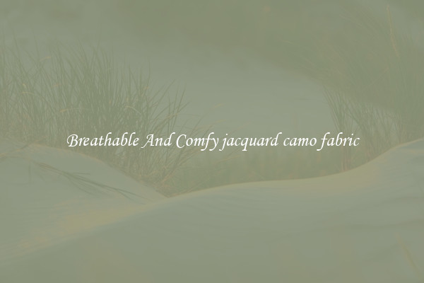Breathable And Comfy jacquard camo fabric