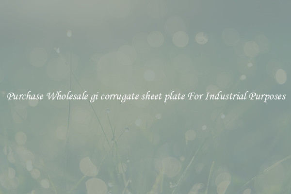Purchase Wholesale gi corrugate sheet plate For Industrial Purposes
