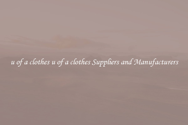 u of a clothes u of a clothes Suppliers and Manufacturers