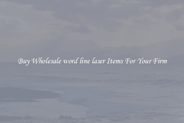 Buy Wholesale word line laser Items For Your Firm