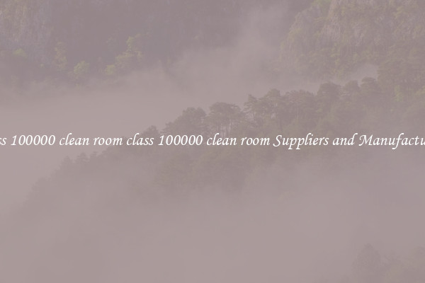 class 100000 clean room class 100000 clean room Suppliers and Manufacturers