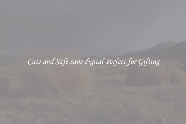 Cute and Safe sans digital Perfect for Gifting