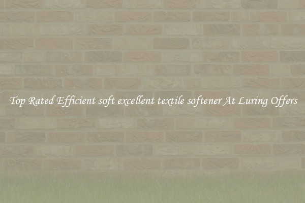 Top Rated Efficient soft excellent textile softener At Luring Offers