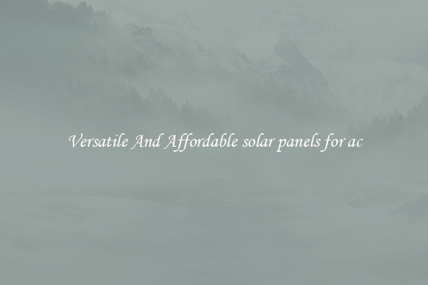 Versatile And Affordable solar panels for ac