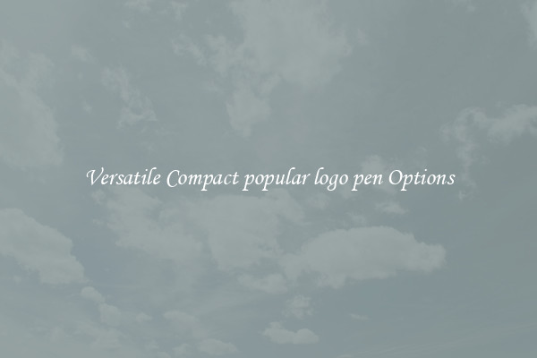 Versatile Compact popular logo pen Options