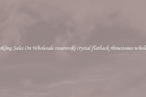Sparkling Sales On Wholesale swarovski crystal flatback rhinestones wholesale