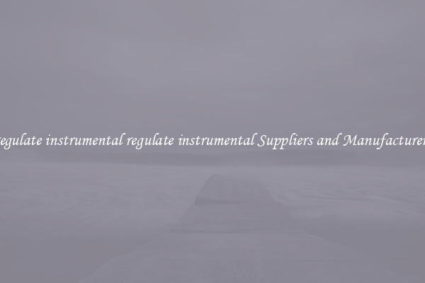 regulate instrumental regulate instrumental Suppliers and Manufacturers