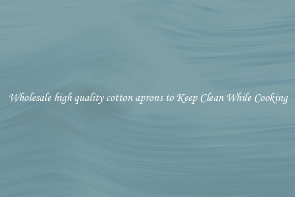 Wholesale high quality cotton aprons to Keep Clean While Cooking