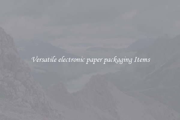 Versatile electronic paper packaging Items
