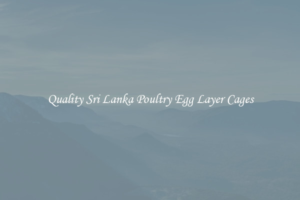 Quality Sri Lanka Poultry Egg Layer Cages