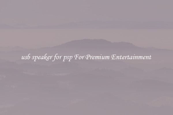 usb speaker for psp For Premium Entertainment 