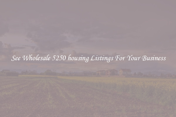 See Wholesale 5250 housing Listings For Your Business