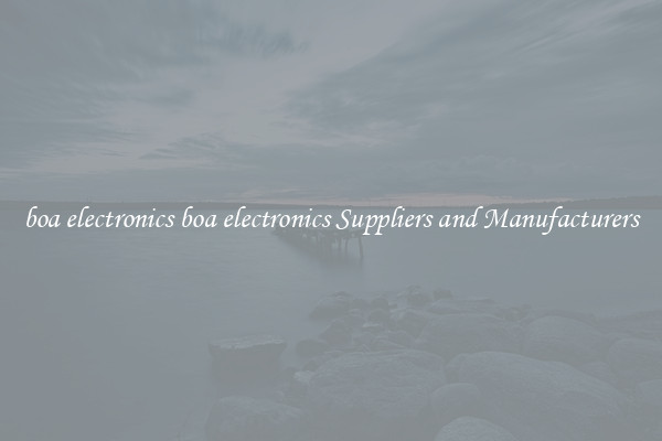 boa electronics boa electronics Suppliers and Manufacturers