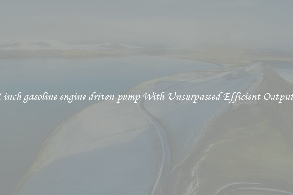1 inch gasoline engine driven pump With Unsurpassed Efficient Outputs