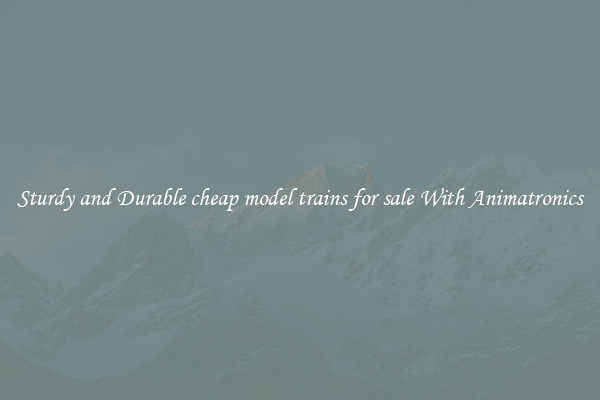 Sturdy and Durable cheap model trains for sale With Animatronics