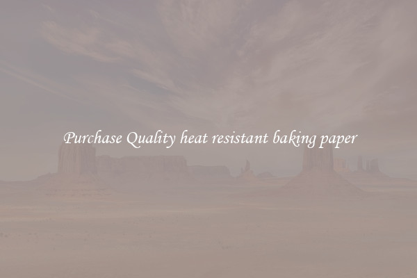 Purchase Quality heat resistant baking paper