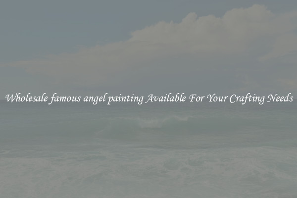 Wholesale famous angel painting Available For Your Crafting Needs